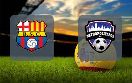 Barcelona SC - Metropolitanos FC