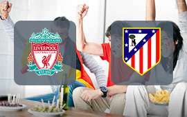 Liverpool - Atletico Madrid